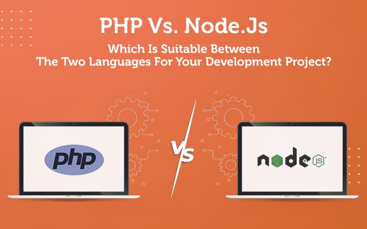 PHP vs. Node.js: Choose the Right Backend Technology for Your Project?