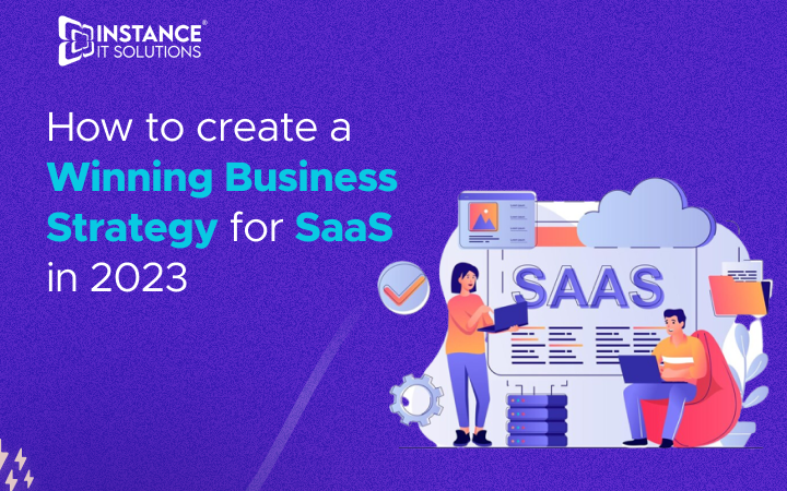 How to Create a Winning Business Strategy for SaaS in 2023
