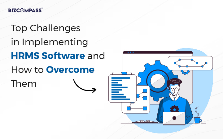 Top Challenges In Implementing HRMS Software And How To Overcome Them