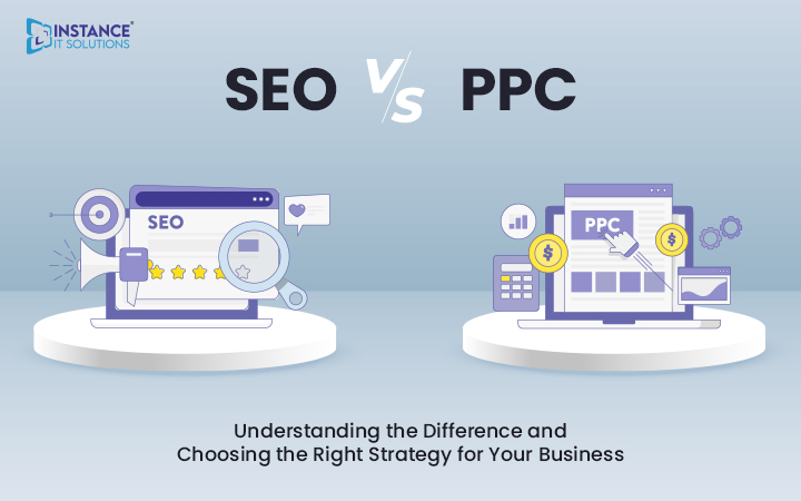 SEO vs. PPC - Choosing The Right Strategy For Your Business 