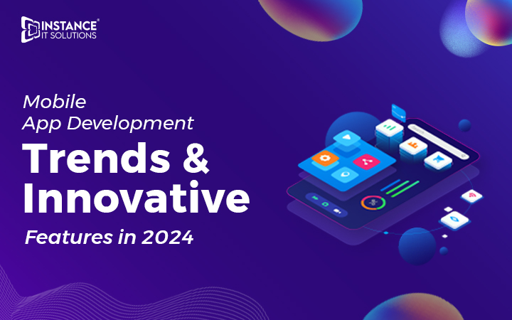 Mobile App Development: Leading Trends and Features in 2024