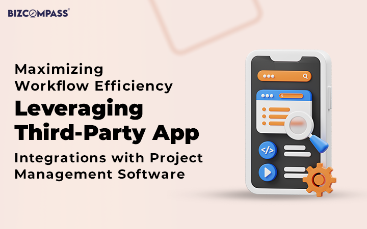 Maximizing Workflow Efficiency: Leveraging Third-Party App Integrations with Project Management Software