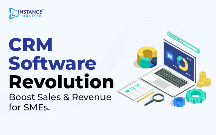 CRM Software Revolution: How CRM Software Can Boost Sales and Revenue for SMEs.